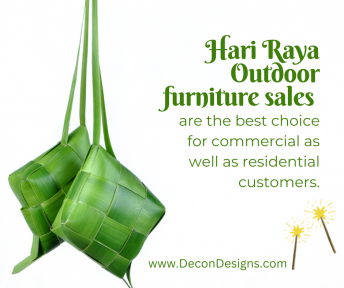 Hari Raya Outdoor Furniture Sales Are The Best Choice For Commercial As Well As Residential Customers.