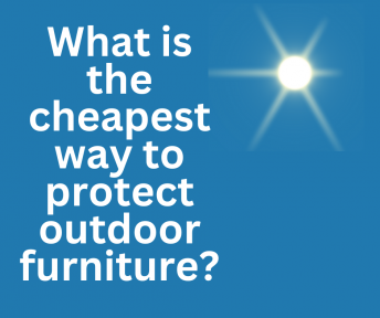 What Is The Cheapest Way To Protect Outdoor Furniture?