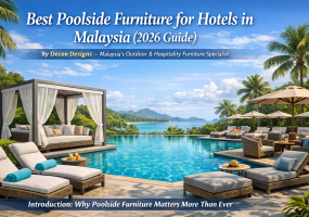 Best Poolside Furniture For Hotels In Malaysia (2026 Guide)